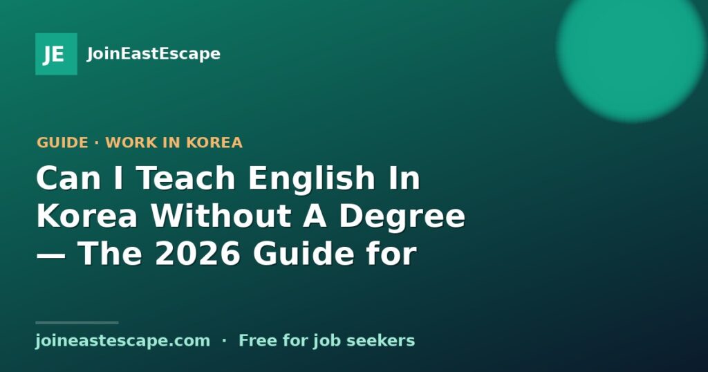 Can I Teach English In Korea Without A Degree — The 2026 Guide for Native Speakers