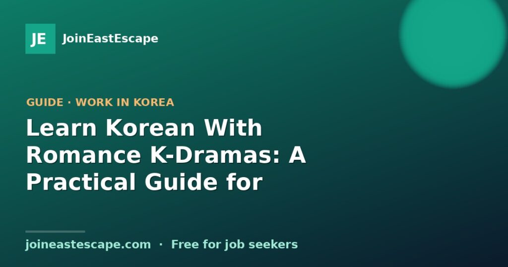 Learn Korean With Romance K-Dramas: A Practical Guide for Fans